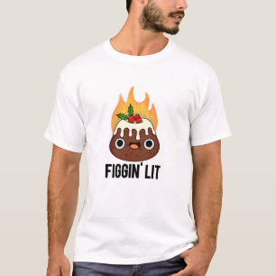 Camiseta Figgin Lit Funny Figgy Pudim Pun