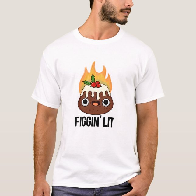 Camiseta Figgin Lit Funny Figgy Pudim Pun (Frente)