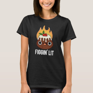 Camiseta Figgin Lit Funny Figgy Pudim Pun Dark BG