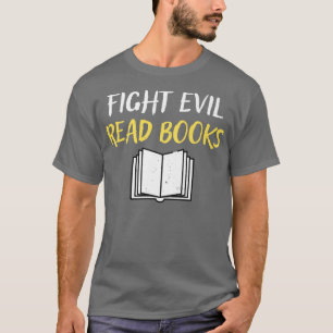 Camiseta Fight Evil Read Books Book Lover Gift