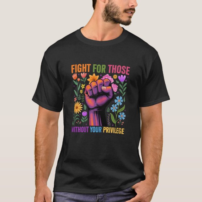Camiseta Fight For Those Without Your Privilege Quote Subtl (Frente)