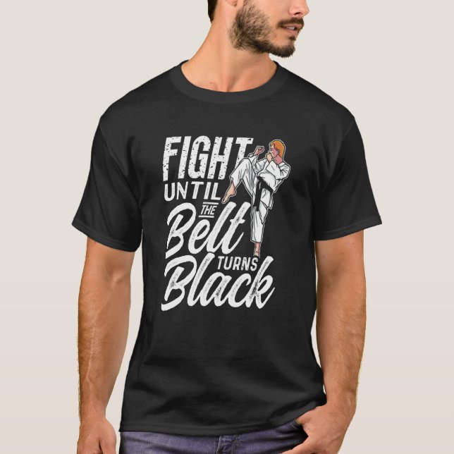 Camiseta Fight Until The Belt Turns Black Black Belt Belts  (Frente)