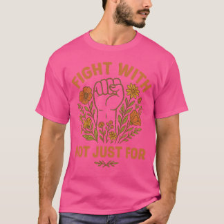 Camiseta Fight With Not Just For, Human Rights