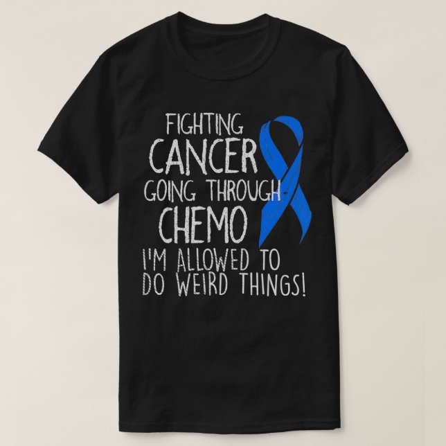 Camiseta Fighting Colon Cancer I'm Allowed To Do Weird Thin (Frente do Design)
