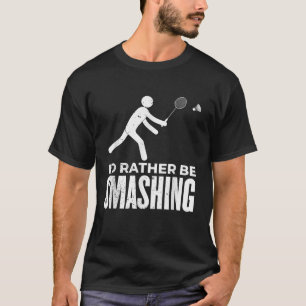 Camiseta Figura de Pauzinho de Badminton - Eu Preferiria Es