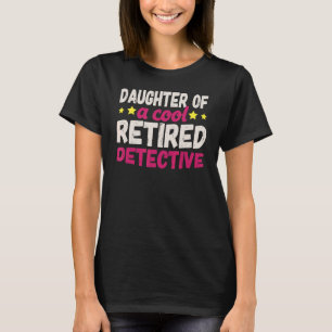 Camiseta Filha De Um Detetive Legal Aposentado