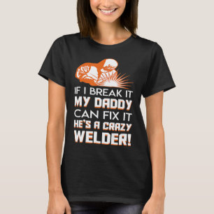 Camiseta Filha Soldadora Filho Quebra O Pai Pode Corrigi-Lo
