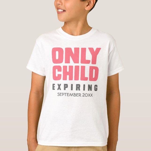 Camiseta FILHO ÚNICO que expira [SUA DATA AQUI] (Frente)