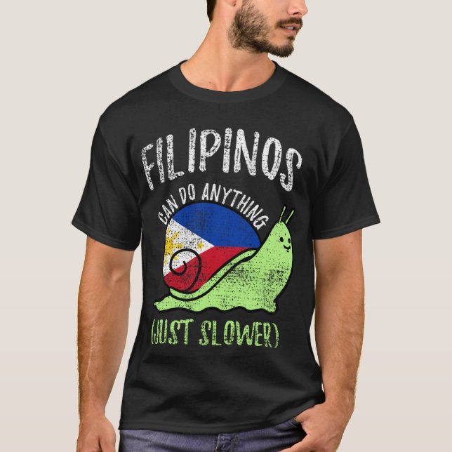 Camiseta Filipinos Can Do Anything Just Slower  Philippines (Frente)