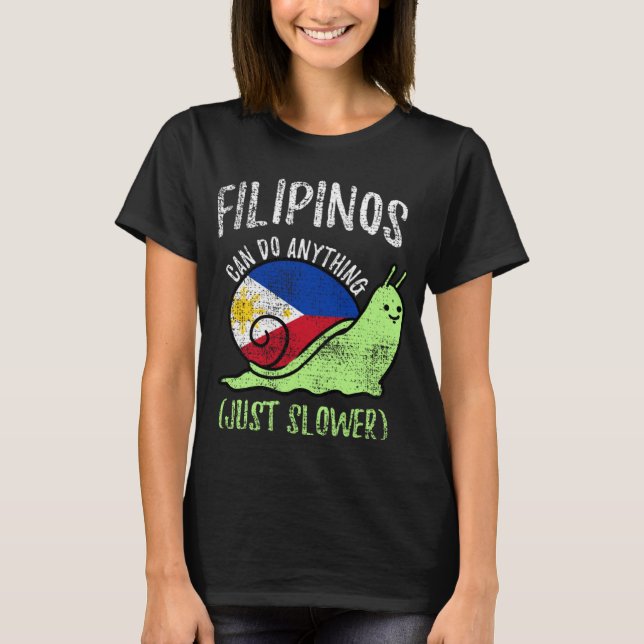 Camiseta Filipinos Can Do Anything Just Slower  Philippines (Frente)