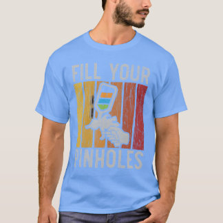 Camiseta Fill Your Pinholes Car Detailing Auto Body Painter