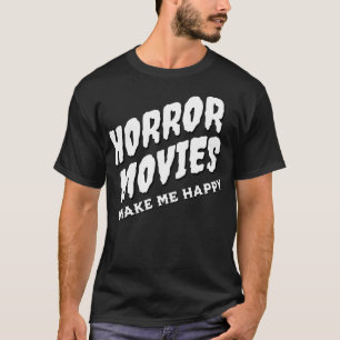 Camiseta Filmes De terror me fazem uma citação feliz