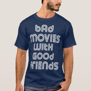 Camiseta Filmes Maus Com Bons Amigos Filme Noite B Filme L