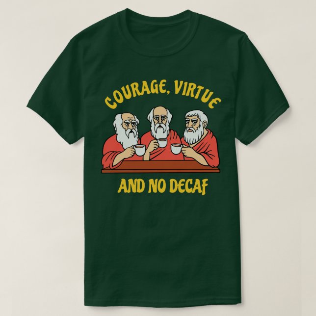 Camiseta Filósofos gregos - Virtude de Coragem e Sem Decaf (Frente do Design)