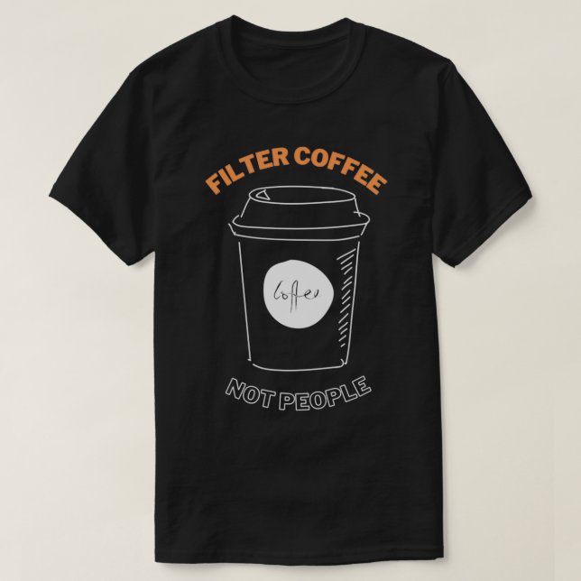 Camiseta Filtrar Café Não Pessoas 7 (Frente do Design)