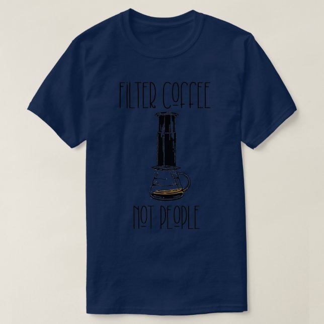 Camiseta Filtrar Café Não Pessoas Engraçado Coffee Cote Cof (Frente do Design)
