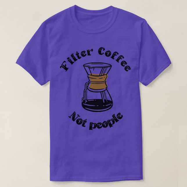 Camiseta Filtrar Café Não Pessoas Engraçado Coffee Cote Cof (Frente do Design)