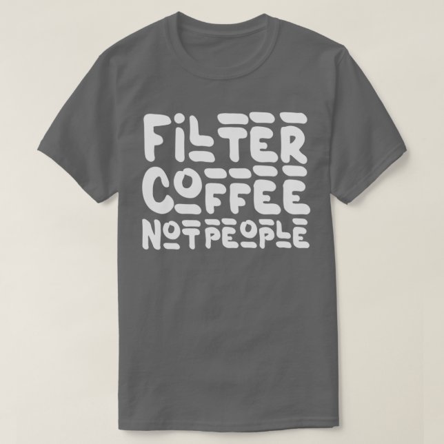 Camiseta Filtrar Café Não Pessoas Engraçado Coffee Cote Cof (Frente do Design)