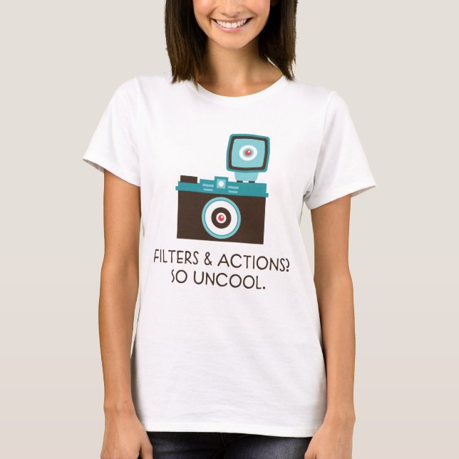 Camiseta Filtros & ações? Tão Uncool. T-shirt da câmera do (Frente)