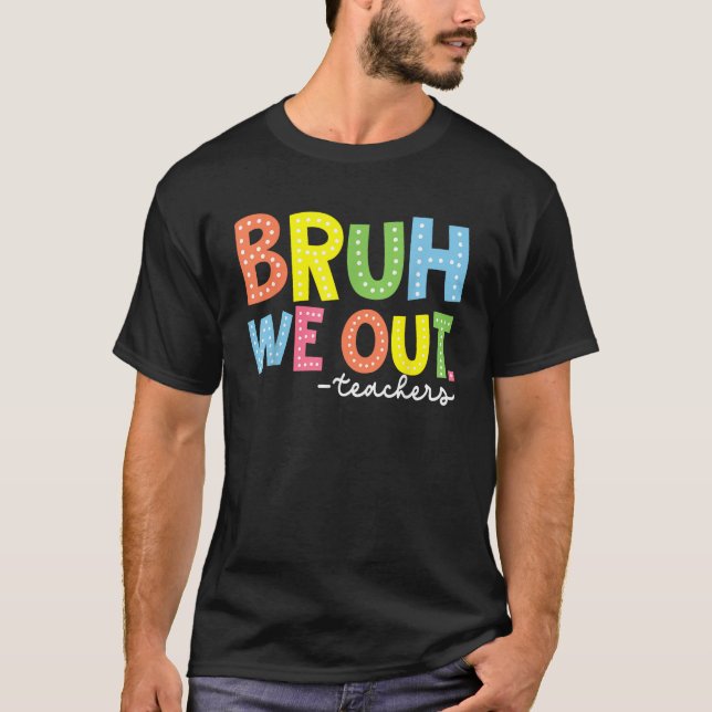 Camiseta Fim Bonito Do Ano Escolar Professor Summer Bruh Nó (Frente)