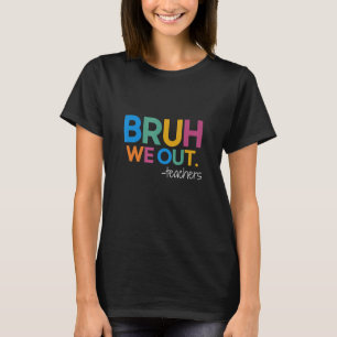 Camiseta Fim Bonito Do Ano Escolar Professor Summer Bruh Nó