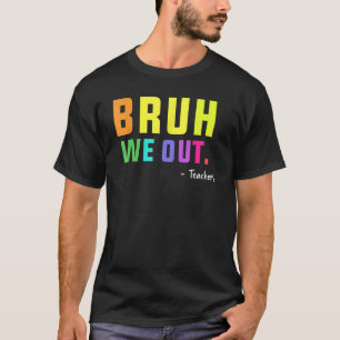 Camiseta Fim Bonito Do Ano Escolar Professor Summer Bruh Nó
