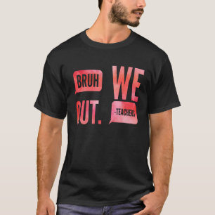 Camiseta Fim Bonito Do Ano Escolar Professor Summer Bruh Nó
