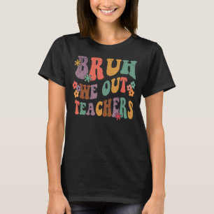 Camiseta Fim Bonito Do Ano Escolar Professor Summer Bruh Nó