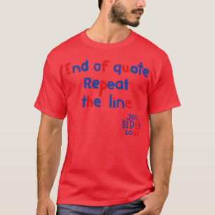 Camiseta Fim da citação Repetir a linha diz Joe Biden
