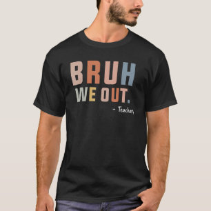 Camiseta Fim de Ano Letivo Fofo Professor Verão Bruh Nós Es