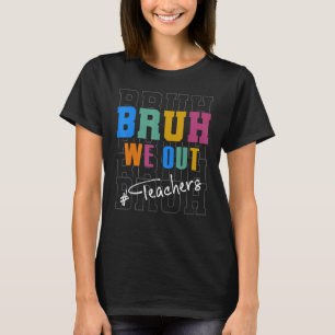 Camiseta Fim de Ano Letivo Fofo Professor Verão Bruh Nós Es