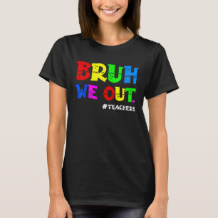 Camiseta Fim de Ano Letivo Fofo Professor Verão Bruh Nós Fo