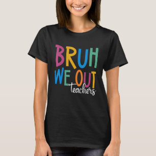 Camiseta Fim De Ano Letivo Professor Verão Bruh Nós Estamos