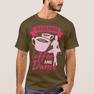 Camiseta Fim De Semana Café E Balé De Dança Ballerina Gift
