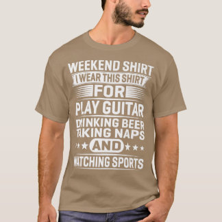 Camiseta Fim De Semana Eu Visto Isto Para Tocar Bebendo De 