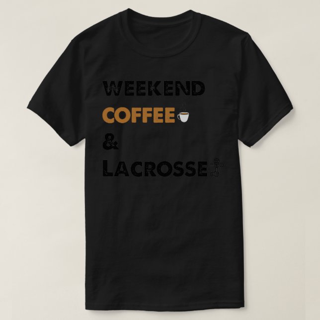 Camiseta Fim De Semana Xícara De Café Lacrosse Engraçado Pr (Frente do Design)