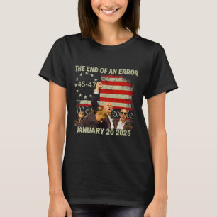 Camiseta Fim De Um Erro No Dia De Inauguração Do Trump 2025