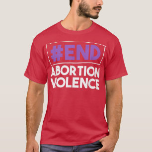 Camiseta Fim do aborto Violência Feminismo Direitos Adulto