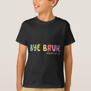 Camiseta Fim Do Ano Escolar Feliz Dia Passado Bruh