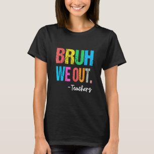 Camiseta Fim Do Ano Letivo Professor Verão Bruh Nós Estamos