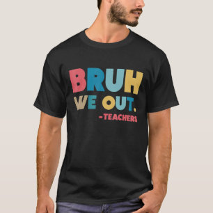 Camiseta Fim Do Ano Letivo Professor Verão Bruh Nós Estamos