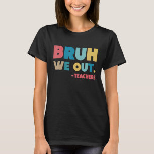Camiseta Fim Do Ano Letivo Professor Verão Bruh Nós Fora Pr