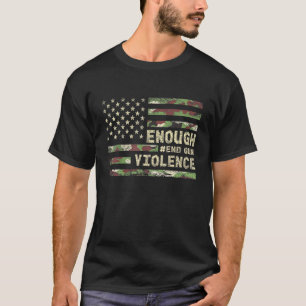 Camiseta Fim Suficiente da Violência Contra Armas Camo Sina