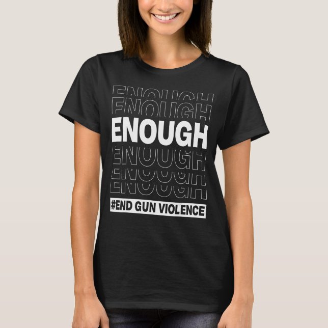 Camiseta Fim suficiente do Dia da Violência contra Armas Ve (Frente)