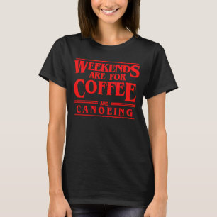 Camiseta Finais de Semana são para Café e Canoagem Ativo no