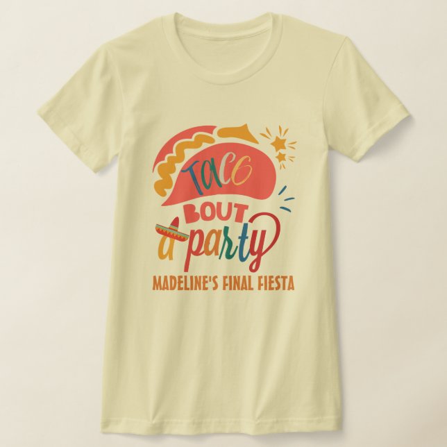 Camiseta Final Fiesta Mexico Bachelorette Taco Bout Um Part (Postura )