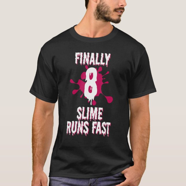 Camiseta Finalmente 8 Slime corre rápido 8º aniversário ver (Frente)