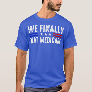 Camiseta Finalmente, Bebemos Medicare Engraçado Biden
