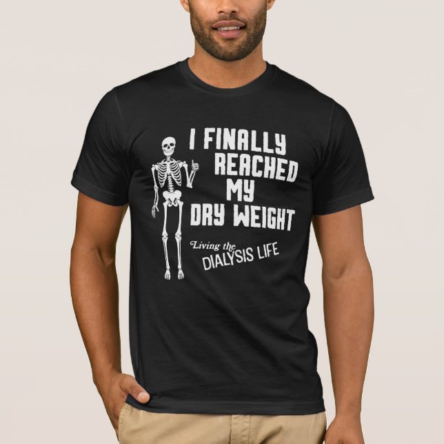 Camiseta Finalmente Cheguei À Minha Diálise Engraçada De Pe (Frente)