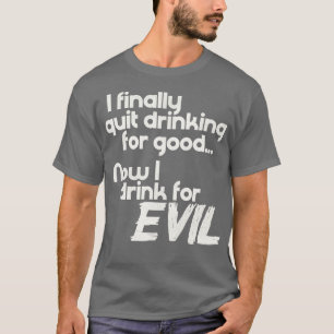 Camiseta Finalmente Deixo De Bebendo Para Sempre Agora Eu B